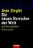 Die neuen Herrscher der Welt und ihre globalen Widersacher