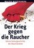 Der Krieg gegen die Raucher