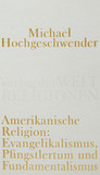 Amerikanische Religion - Evangelikalismus, Pfingstlertum und Fundamentalismus