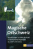 Magische Ostschweiz