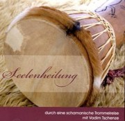 Seelenheilung - durch eine schamanische Trommelreise, 1 Audio-CD