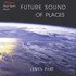Future Sounds of Places Audio CD