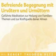 Befreiende Begegnung mit Urvätern und Urmüttern - Meditations-CD