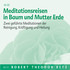 Meditationsreisen in Baum und Mutter Erde - Meditations-CD