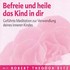Befreie und heile das Kind in dir - Meditations-CD