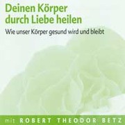 Deinen Körper durch Liebe heilen - Meditations-CD