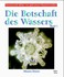 Die Botschaft des Wassers   Bd. 1