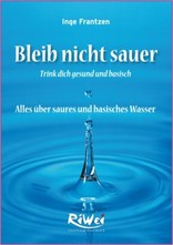 Bleib nicht sauer - Trink dich Gesund und Basisch