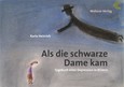 Als die schwarze Dame kam Als die schwarze Dame kam