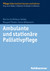 Ambulante und stationäre Palliativpflege Ambulante und stationäre Palliativpflege