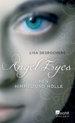 Angel Eyes. Zwischen Himmel und Hölle Angel Eyes. Zwischen Himmel und Hölle