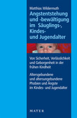 Angstentstehung und -bewältigung im Säuglings-, Kindes- und Jugendalter Angstentstehung und -bewältigung im Säuglings-, Kindes- und Jugendalter