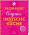 Anjums indische Küche - schnell & einfach Anjums indische Küche - schnell & einfach
