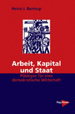 Arbeit, Kapital und Staat Arbeit, Kapital und Staat