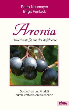 Aronia - Powerbiostoffe aus der Apfelbeere Aronia - Powerbiostoffe aus der Apfelbeere
