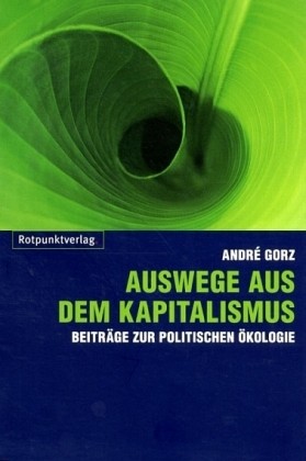 Auswege aus dem Kapitalismus Auswege aus dem Kapitalismus