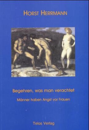 Begehren, was man verachtet Begehren, was man verachtet