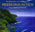 Beruhigendes und wohltuendes Meeresrauschen, 1 Audio-CD Beruhigendes und wohltuendes Meeresrauschen, 1 Audio-CD