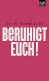 Beruhigt Euch! Beruhigt Euch!