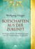 Botschaften aus der Zukunft Botschaften aus der Zukunft