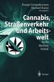 Cannabis, Straßenverkehr und Arbeitswelt Cannabis, Straßenverkehr und Arbeitswelt
