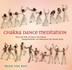 Chakra Dance Meditation, 1 Audio-CD Chakra Dance Meditation, 1 Audio-CD