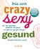 Crazy, sexy, gesund Crazy, sexy, gesund