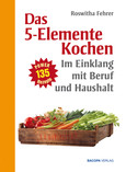 Das 5-Elemente Kochen im Einklang mit Beruf und Haushalt Das 5-Elemente Kochen im Einklang mit Beruf und Haushalt