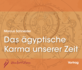 Das ägyptische Karma unserer Zeit - 3 CDs Das ägyptische Karma unserer Zeit - 3 CDs