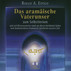 Das aramäische Vaterunser, 1 Audio-CD Das aramäische Vaterunser, 1 Audio-CD