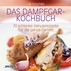 Das Dampfgar-Kochbuch Das Dampfgar-Kochbuch