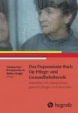 Das Depressions-Buch für Pflege- und Gesundheitsberufe Das Depressions-Buch für Pflege- und Gesundheitsberufe