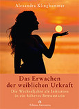 Das Erwachen der weiblichen Urkraft Das Erwachen der weiblichen Urkraft