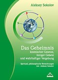 Das Geheimnis kosmischer Gesetze, inniger Gebete und wahrhaftiger Vergebung Das Geheimnis kosmischer Gesetze, inniger Gebete und wahrhaftiger Vergebung