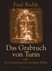 Das Grabtuch von Turin oder das Geheimnis der heiligen Bilder Das Grabtuch von Turin oder das Geheimnis der heiligen Bilder