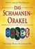 Das Schamanen-Orakel Das Schamanen-Orakel