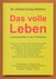 Das volle Leben Das volle Leben
