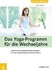 Das Yoga-Programm für die Wechseljahre Das Yoga-Programm für die Wechseljahre