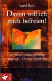 Davon will ich mich befreien! Davon will ich mich befreien!