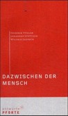 Dazwischen der Mensch Dazwischen der Mensch