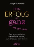 Dein Erfolg ist ganz oder gar nicht Dein Erfolg ist ganz oder gar nicht