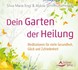 Dein Garten der Heilung, Audio-CD Dein Garten der Heilung, Audio-CD