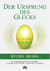 Der Ursprung des Glücks Der Ursprung des Glücks