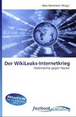 Der WikiLeaks-Internetkrieg Der WikiLeaks-Internetkrieg