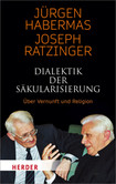 Dialektik der Säkularisierung Dialektik der Säkularisierung