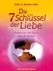 Die 7 Schlüssel der Liebe, Praxis-Set mit Buch und Karten Die 7 Schlüssel der Liebe, Praxis-Set mit Buch und Karten