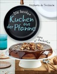 Die besten Kuchen aus der Pfanne Die besten Kuchen aus der Pfanne