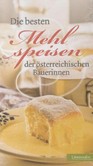 Die besten Mehlspeisen der österreichischen Bäuerinnen Die besten Mehlspeisen der österreichischen Bäuerinnen