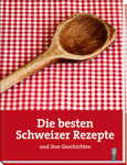 Die besten Schweizer Rezepte Die besten Schweizer Rezepte