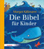 Die Bibel für Kinder Die Bibel für Kinder